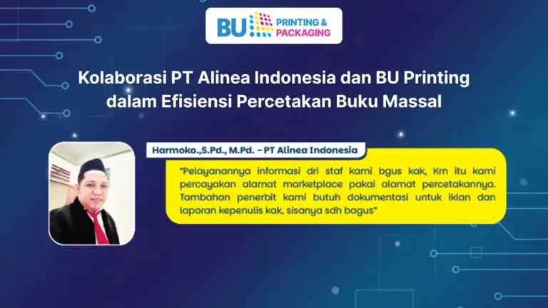 kolaborasi percetakan buku profesional antara BU Printing dan PT Alinea Indonesia